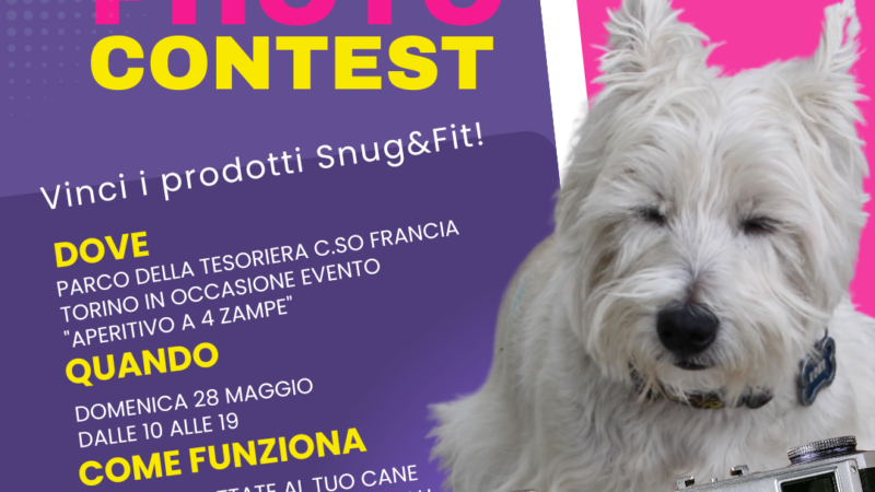 Domenica 28 Maggio, Contest Fotografico Snug&Fit, una giornata dedicata agli amici a 4 zampe!